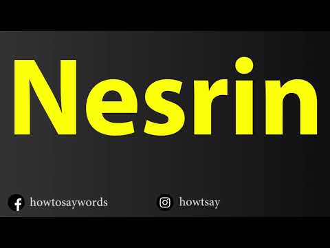 How To Pronounce Nesrin
