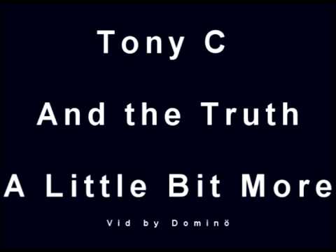 Tony C and the truth - A little Bit More