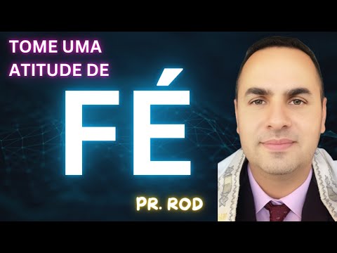 TOME UMA ATITUDE DE FÉ - PASTOR ROD