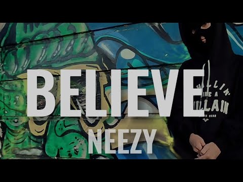 BELIEVE - NEEZY (OFFICIAL MUSIC VIDEO) - (Prod by. Ouhboy)