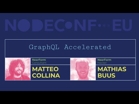 GraphQL - Accelerated! - Matteo Collina & Mathias Buus