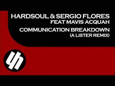 Hardsoul & Sergio Flores feat  Mavis Acquah - Communication Breakdown (A Lister Remix)