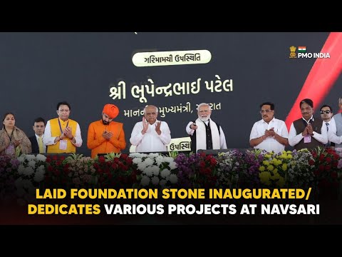 PM Modi lays foundation stone inaugurates/ dedicates various Projects at Navsariा