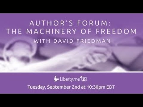 Authors Forum: The Machinery of Freedom by David Friedman - The Best Documentary Ever