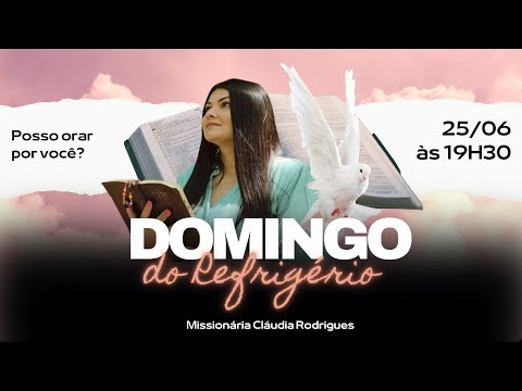 Domingo do Refrigério 25/06 Culto online - Miss. Cláudia Rodrigues