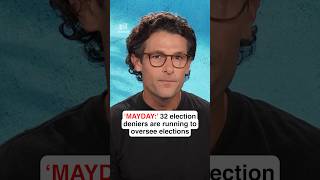 ‘MAYDAY:’ 32 election deniers are running to oversee elections