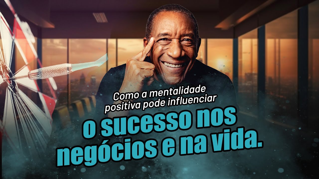 #Segundou Como a mentalidade positiva pode influenciar o sucesso nos negócios e na vida.