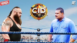 New CID Daya vs Braun Strowman - CID New Episode H