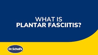 Dr. Scholl's What is Plantar Fasciitis?
