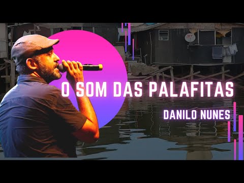 O SOM DAS PALAFITAS - Danilo Nunes e Barracos