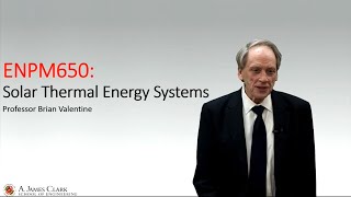 Intro to ENPM650: Solar Thermal Energy Systems