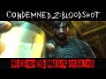 Condemned 2 : Bloodshot Gameplay Walkthrough mission 9 