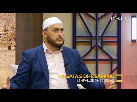 Shpallje dhe mësime | 30. Musai (alejhi selam) dhe Samiriu - Gentian Mara