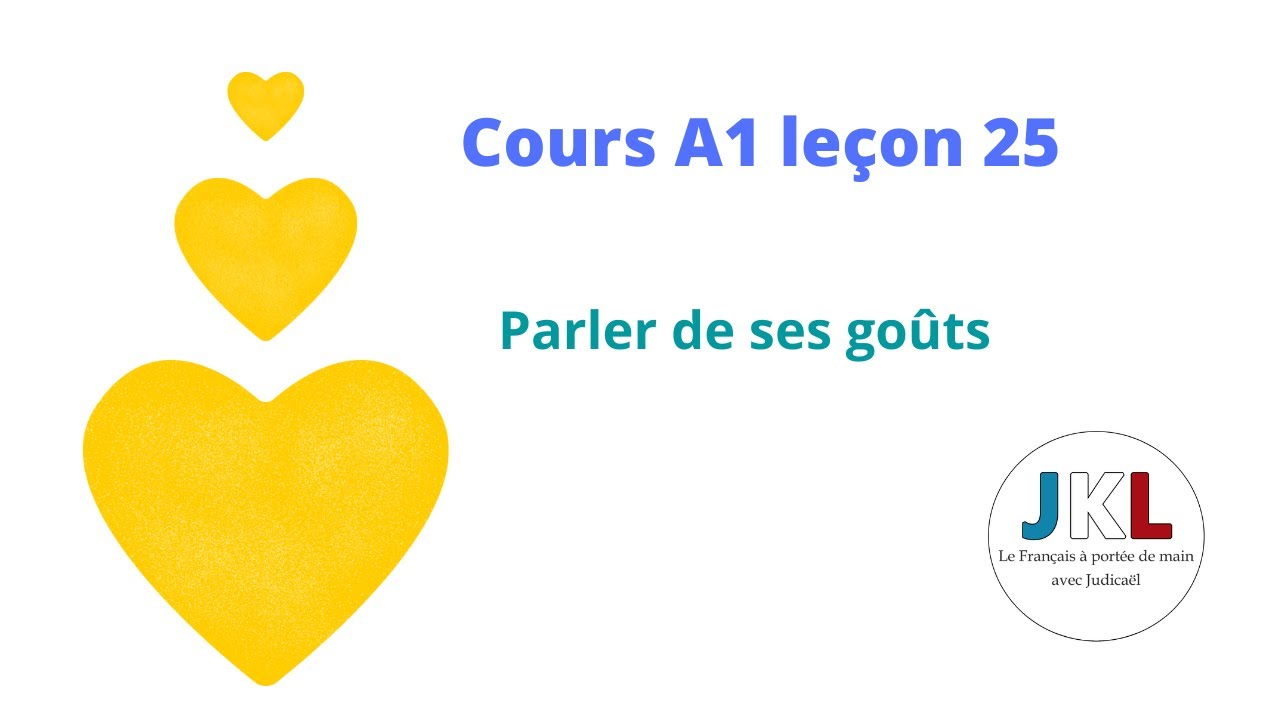 JKL - Cours A1 leçon 25 - Parler de ses goûts