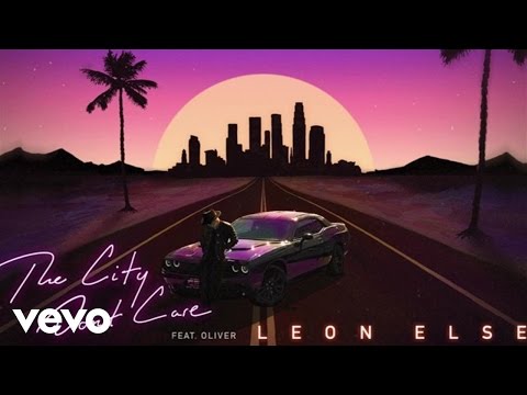 Leon Else - The City Don't Care (Audio) ft. Oliver