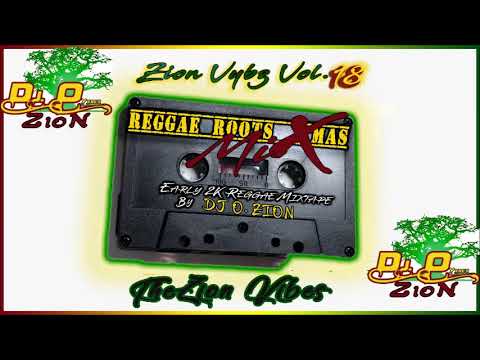 Zion Vybz Vol.18 ✶Early 2K Roots Reggae XMas 2019✶Everton Blender,Morgan H.Admiral T➤ By DJ O. ZION