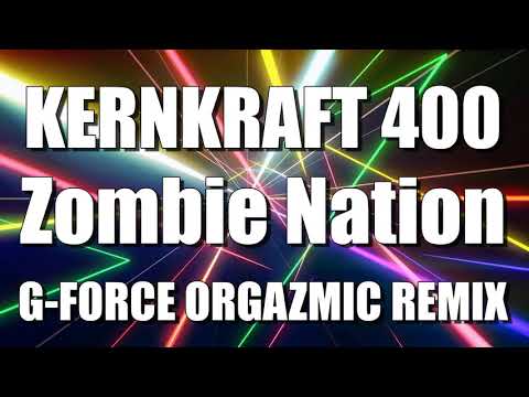 Kernkraft 400 - Zombie Nation ( G-Force Orgazmic Remix )