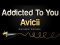 Avicii Addicted To You Karaoke Version