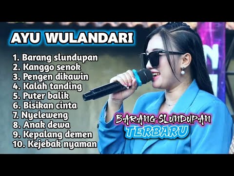 FULL ALBUM TERBARU 2025 AYU WD BARANG SLUNDUPAN - KANGGO SENOK - PENGEN DIKAWIN 