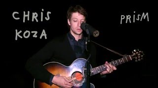 Chris Koza &quot;Prism&quot; (Acoustic Cabin Video)