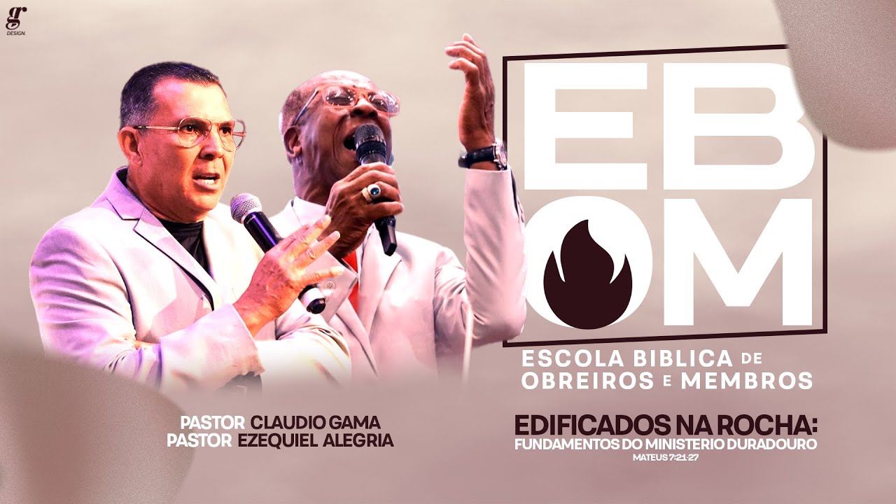 EBOM - Escola Bíblica de Obreiros e Membros - Pr. Cláudio Gama | Pr. Ezequiel Alegria