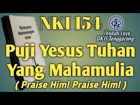 NKI 154 "Puji Yesus Tuhan Yang Maha Mulia"