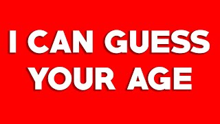 THIS VIDEO WILL GUESS YOUR AGE