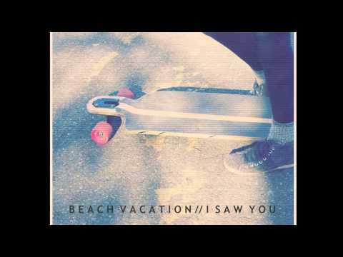 Beach Vacation - I Saw You