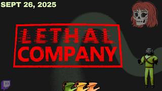 Sept 26th, 2025 - Lethal Company MAK & Veeds Pt 2