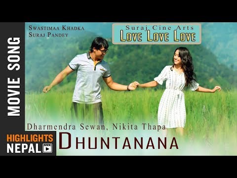Dhuntanana | Nepali Movie LOVE LOVE LOVE Song | Swastima Khadka, Suraj Pandey | Dharmendra Sewan