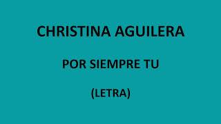 Christina Aguilera - Por siempre tu (Letra/Lyrics)