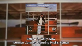 Betcha By Golly Wow - Norman Connors featuring Phyllis Hyman