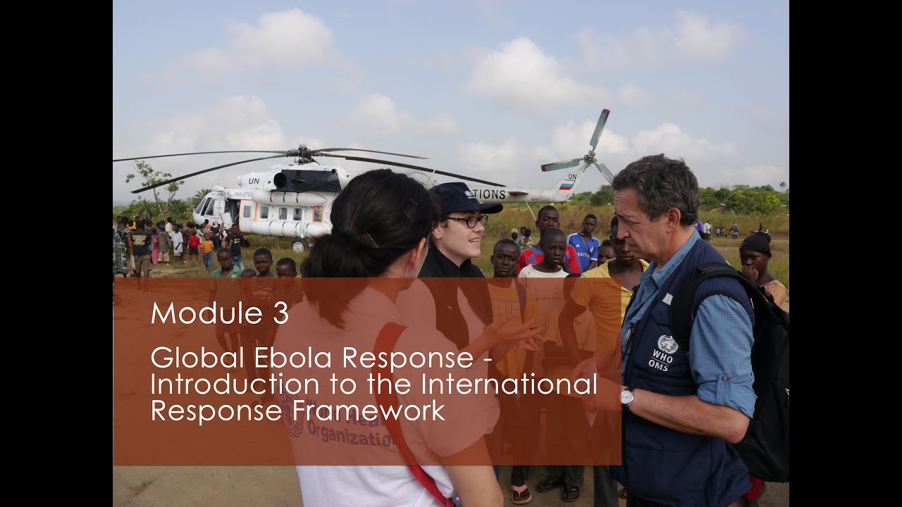 WHO:GO Training - Global Ebola Response: International Response Framework - Module 3