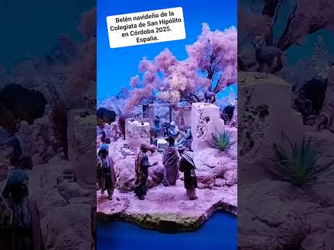 EL BELÉN NAVIDEÑO DE LA COLEGIATA DE SAN HIPÓLITO EN CÓRDOBA-2025. España.