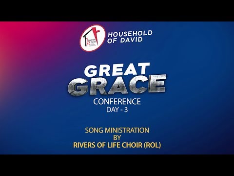 Great Grace Conference - Day 3 | Rivers Of Life Choir (ROL)