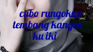 Download lagu Cobo rungokno tembang kangen ku iki lirik mp3 Download lagu Cobo rungokno tembang kangen ku iki lirik mp3