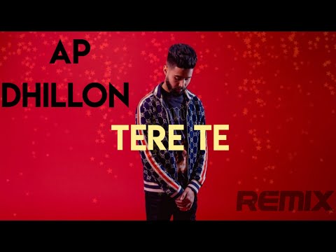 AP Dhillon - "TERE TE" REMIX | Sarhala Remix | Gurinder Gill |Hidden Gems 2022