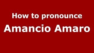 How to pronounce Amancio Amaro