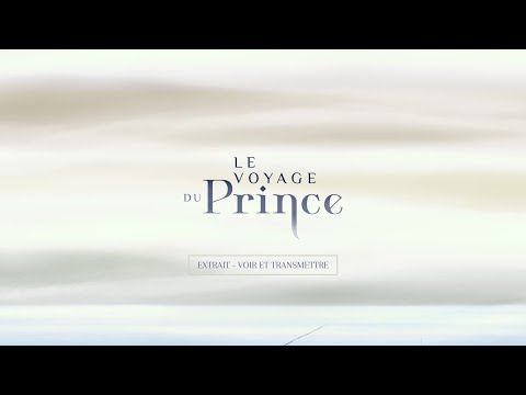LE VOYAGE DU PRINCE - Extrait #2 [VF]