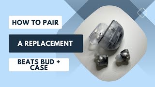 How to Pair a Replacement Beats Buds + Case