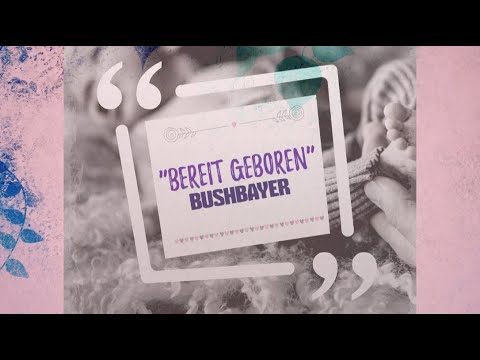 Bushbayer - Bereit geboren