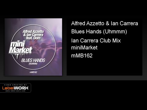 Alfred Azzetto & Ian Carrera - Blues Hands (Uhmmm) (Ian Carrera Club Mix)