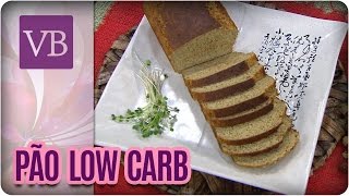 Pão Low Carb - Você Bonita (19/09/16)