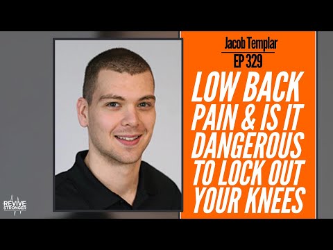 329: Low Back Pain & Is It Dangerous To Lock Out Your Knees - Jacob Templar