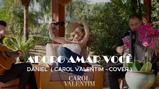 Adoro Amar Você - Daniel  ( Carol Valentim - Cover )