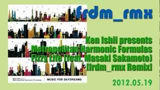 Ken Ishii - Fizzy Life (feat. Masaki Sakamoto)[frdm_rmx Remix]