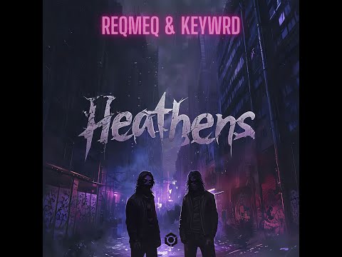 ReQmeQ, KEY:WRD - Heathens- Official
