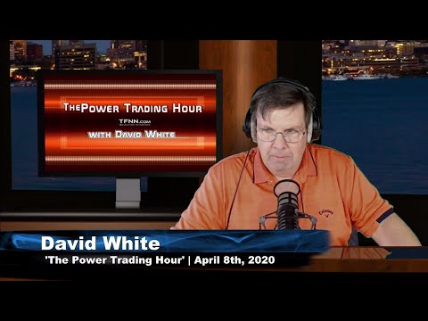 April 8th, Power Trading Hour with David White on TFNN - 2020