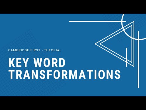 Key word transformations - Cambridge First Exam Tutorial