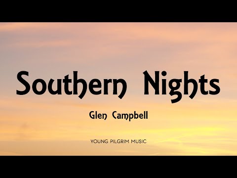 Glen Campbell - Southern Nights (Lyrics)